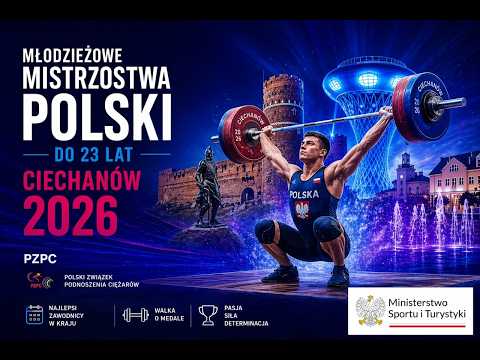 Młodzieżowe Mistrzostwa Polski do 23 lat w Podnoszeniu Ciężarów Ciechanów, 30-31.05.2026 r. DZIEŃ1