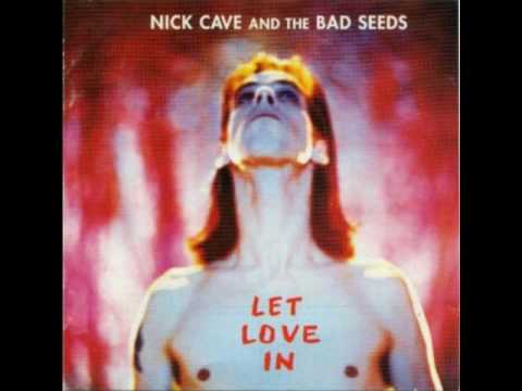 Nick Cave & the Bad Seeds - I Let Love In