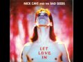 Nick Cave & the Bad Seeds - I Let Love In