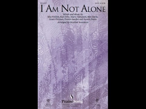I AM NOT ALONE (SATB Choir) - Kari Jobe/arr. Heather Sorenson