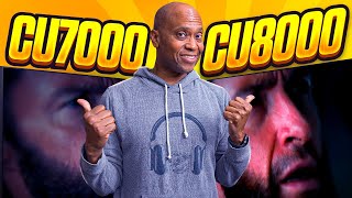 CU7000 VS CU8000 should you spend more money