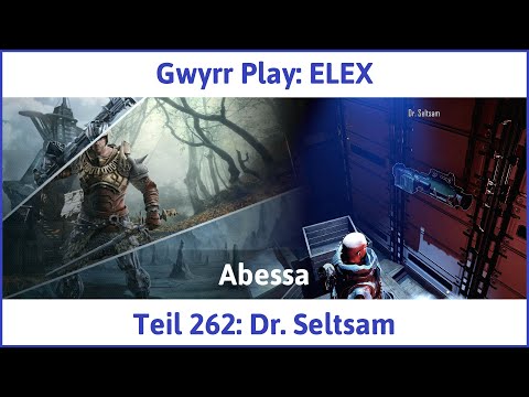 ELEX deutsch Teil 262 - Dr. Seltsam Let's Play