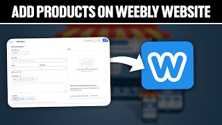 How To Add Products On Your Weebly Website 2024! (Full Guide)