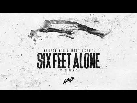 Ayberk Cin & Mert Oksuz - Six Feet Alone (feat. Ege Balkiz)