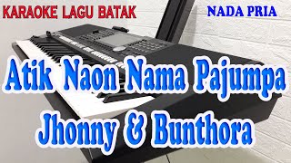 Download lagu ATIK ll KARAOKE BATAK ll JHONNY & BUNTHORA ll NADA PRIA B=DO mp3