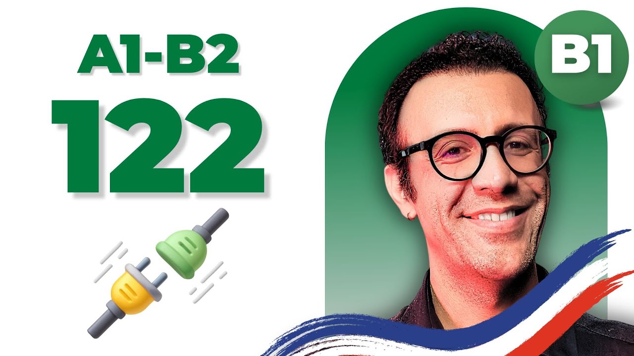 یادگیری کامل «ربط‌دهنده‌های منطقی» در زبان فرانسه (سطح B1) | درس 122
