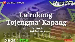 Download lagu LA'ROKONG TOJENGMA' KAPANG || KARAOKE ORIGINAL || CIPT:RIDWAN SAU ||NADA PRIA#playlist #sarifahmusik mp3