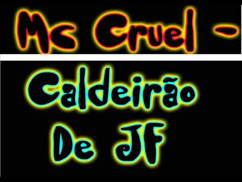 Mc Cruel - Caldeirão De JF