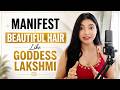 Hair So Beautiful That People Will Stare Manifest Hair Like Goddess Lakshmi