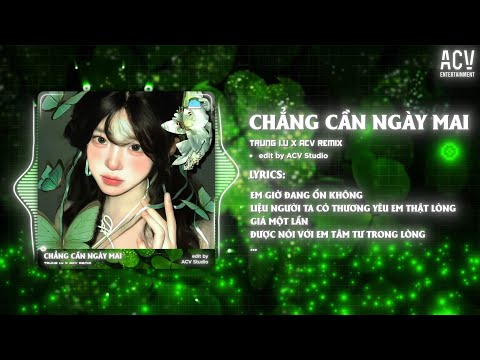 Chẳng Cần Ngày Mai Remix 🎵 - Trungg I.U  | Ngại Ngùng Không Thể Cất Lời 🎵...
