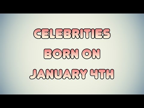 Celebrities born on January 4th