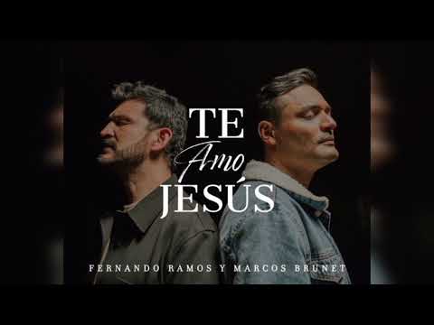 Te Amo Jesús || Fernando Ramos ft Marcos Brunet