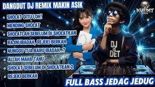Download lagu Dangdut DJ Remix Makin Asik - Sholat Gitu Loh! | Full Bass Jedag Jedug 2025| DJ IS DET  mp3