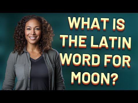 What is the Latin word for moon?