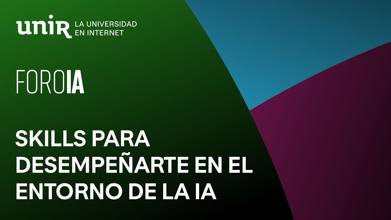 Skills para desempeñarte en el entorno de la IA | #ForoIA