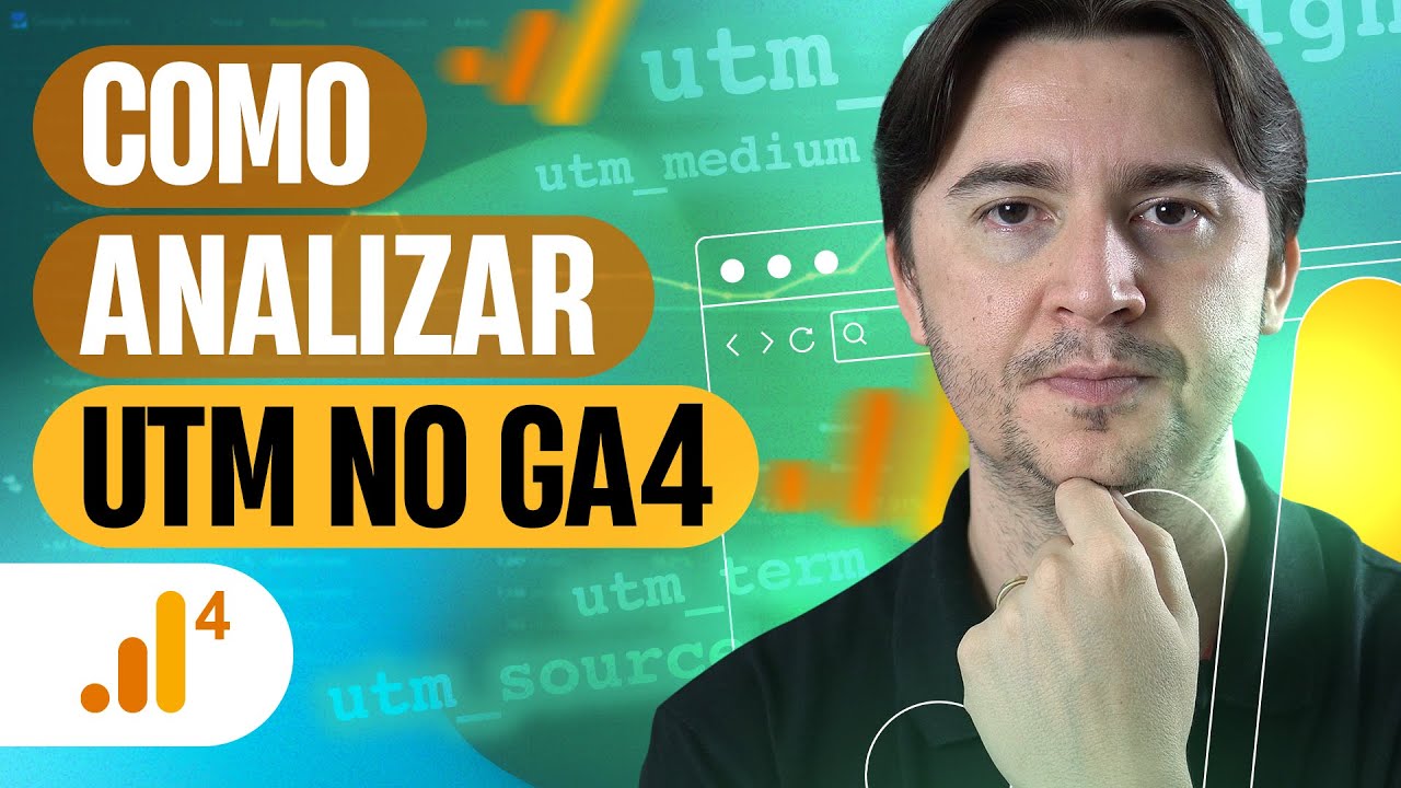 COMO ANALISAR UTM NO GOOGLE ANALYTICS 4 (GA4) SAIBA O QUE ESTÁ GERANDO RESULTADO NAS SUAS CAMPANHAS