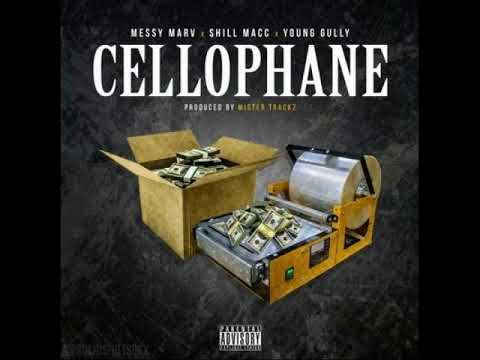 Cellophane By Messy Marv , Shill Macc & Young Gully