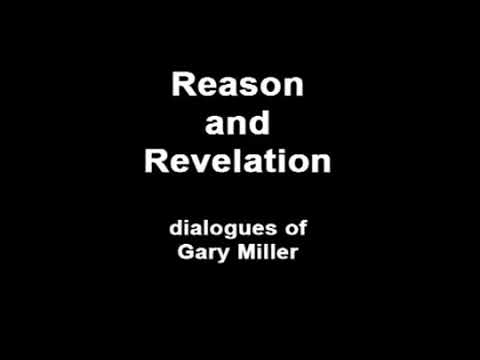 Dr Gary Miller dialogue Reason and Revelation