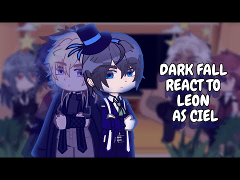Dark Fall React To Leon As Ciel || Gacha React