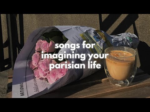 songs for imagining your parisian life (french playlist/french cafe lounge)