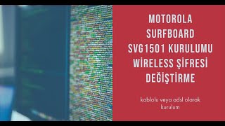 Motorola SURFboard SVG1501 Kurulumu, Wireless şifresi değiştirme, kablolu veya adsl olarak kurulum
