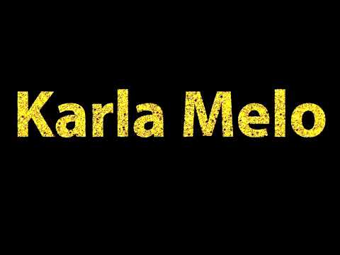 How To Pronounce Karla Melo