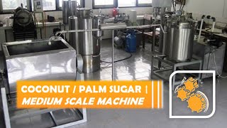 Palm / Coconut Sugar Production | Medium Scale Machine (2nd Version Video)