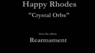 Happy Rhodes - Rearmament - 10 - "Crystal Orbs" (1986)