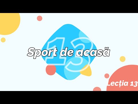 Sport de acasă - Lectia 13