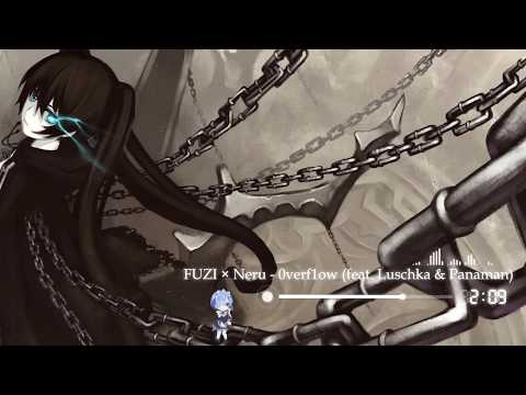 [Nightcore] FUZI × Neru - 0verf1ow [feat  Luschka & Panaman]