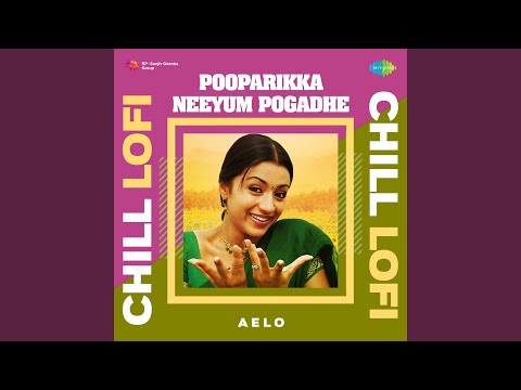 Pooparikka Neeyum Pogadhe - Chill Lofi