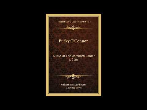 Bucky O'Connor: A Tale Of The Unfenced Border (1910) by William MacLeod Raine — free full audiobook
