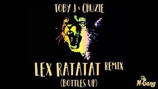 Toby J x Chuzie - Lex Ratatat Remix (Bottles Up)