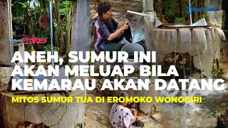 Mitos Sumur Tua di Eromoko Wonogiri: Bila Meluap, Pertanda Kemarau Panjang Bakal Datang