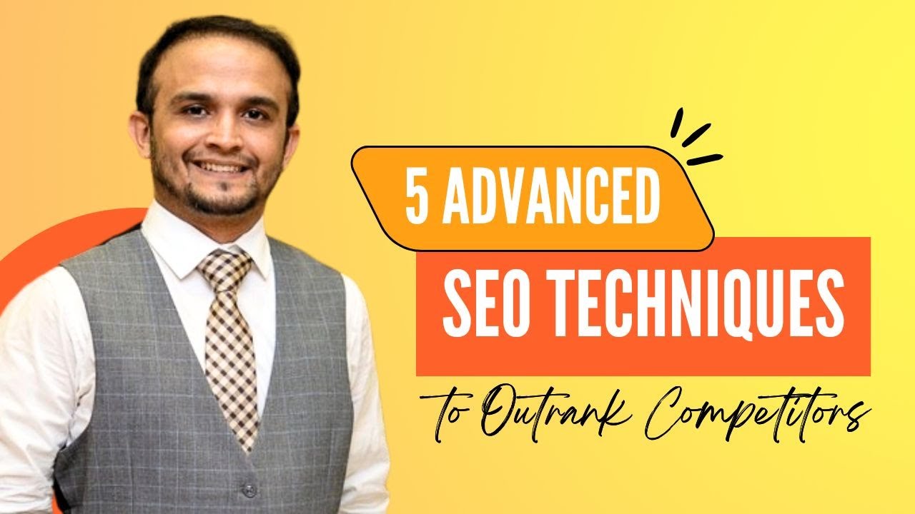 5 Advanced SEO Techniques to Outrank Competitors
