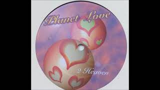 2 Heaven – Planet Love (House Mix) 1997