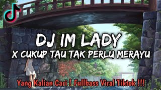 Download lagu DJ IM LADY X CUKUP TAU TAK PERLU MERAYU FULLBASS VIRAL TIKTOK 2022 !!! - [ MAMAN FVNDY ] mp3