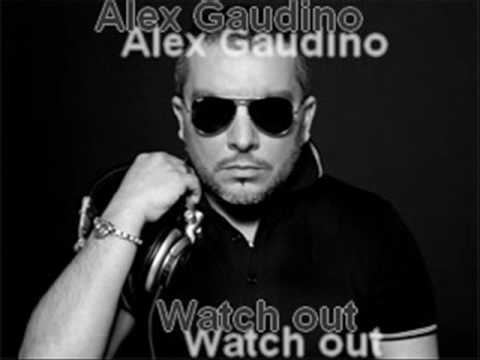 watch out - alex gaudino