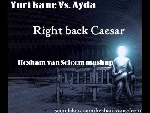 Yuri Kane Vs. Ayda - Right back Caesar (Hesham van Seleem mashup)