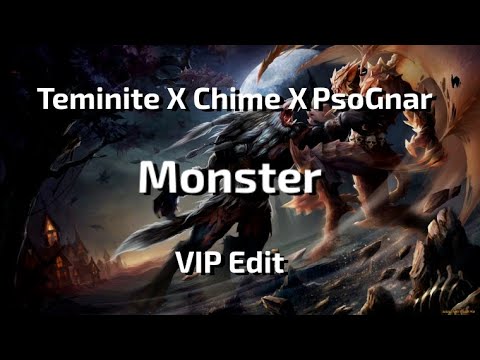 Teminite X Chime X PsoGnar - Monster [VIP Edit]