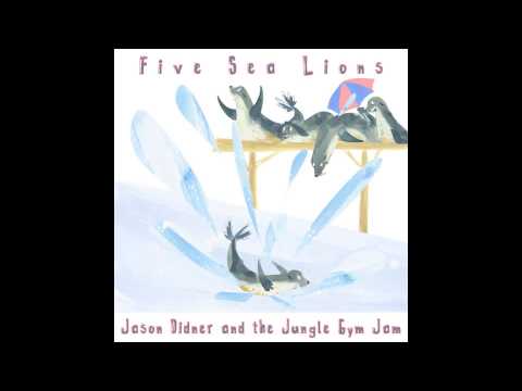 Five Sea Lions Single - by Jason Didner and the Jungle Gym Jam