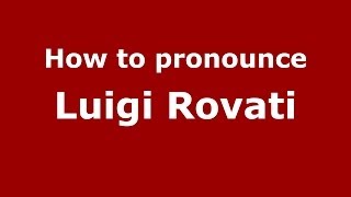 How to pronounce Luigi Rovati