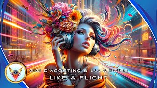 Gigi D’Agostino & Luca Noise - Like a Flight (Remix)