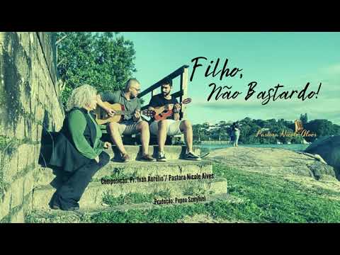 Filho, Não Bastardo! - Pastora Nicole Alves