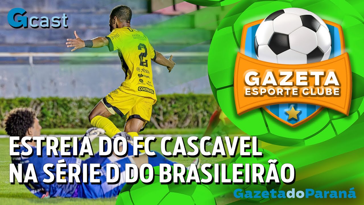 GAZETA ESPORTE CLUBE #49 – A ESTREIA DO FC CASCAVEL NA SÉRIE D, LIBERTADORES E FUTSAL