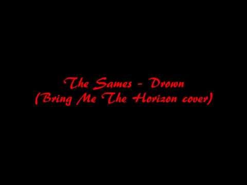 The Sames - Drown (Bring Me The Horizon cover)