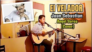 El Velador - Joan Sebastian | Ángel Soroa - Cover En Vivo