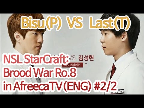 [NSL StarCraft: Brood War] Ro.8 Day 1  Bisu(P) vs Last(T) in AfreecaTV(ENG) #2/2