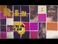 R.E.M. - You're In The Air (Official Visualizer from "UP" 25th Anniversary Edition)
