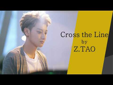 Z.TAO 黄子韬- 越界(Cross The Line) Lyric Video